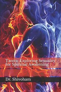 Tantra: Exploring Sexuality for Spiritual Awakening