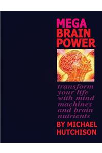 Mega Brain Power: Transform Your Life With Mind Machines And Brain Nutrients