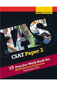 CSAT (Paper - 2) 15 Practice Work Book for IAS (Preliminary) Examination