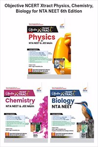 Objective NCERT Xtract Physics, Chemistry, Biology for NTA NEET 6th Edition