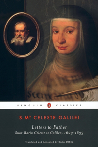 Letters to Father: Suor Maria Celeste to Galileo, 1623-1633