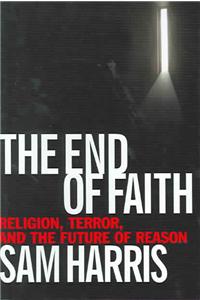 End of Faith: Religion, Terror, and the Future of Reason