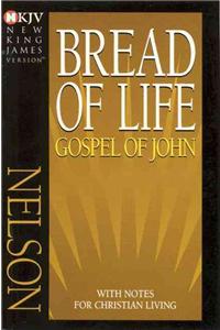 Bread of Life Gospel of John-NKJV: With Notes for Christian Living