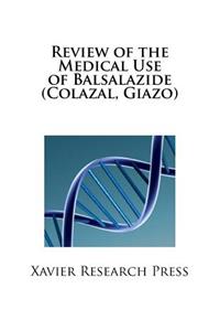 Review of the Medical Use of Balsalazide (Colazal, Giazo)