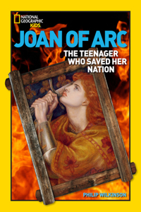 World History Biographies: Joan of Arc: The Teenager Who Saved Her Nation