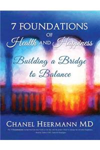 7 Foundations of Health and Happiness: Building a Bridge to Balance