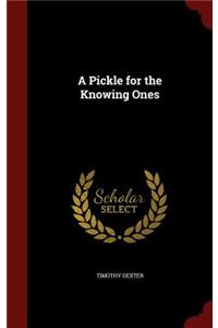 A Pickle for the Knowing Ones