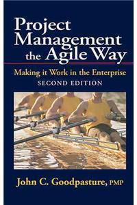 Project Management the Agile Way, Second Edition: Making It Work in the Enterprise