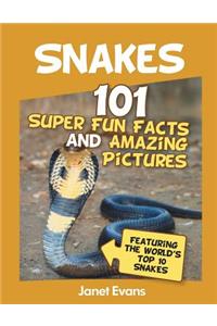 Snakes: 101 Super Fun Facts And Amazing Pictures (Featuring The World's Top 10 S