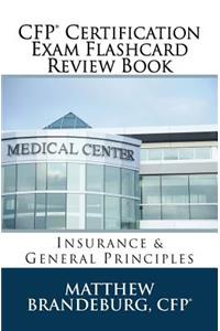 CFP Certification Exam Flashcard Review Book: Insurance & General Principles (2019 Edition)