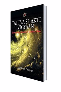 Tattva Shakti Vigyaan : Introducing Tantra To Modern Man