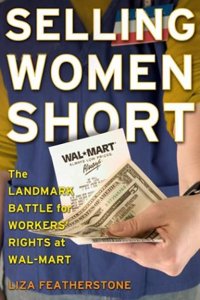 Selling Women Short: The Landmark Battle for Workers' Rights At Wal-mart