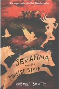 Serafina and the Twisted Staff