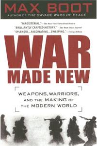 War Made New: Technology, Warfare, and the Course of History, 1500 to Today