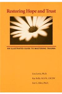 Restoring Hope and Trust: An Illustrated Guide to Mastering Trauma