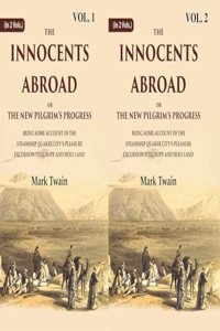 The Innocents Abroad or the New Pilgrim's Progress Being Some Account of the Steamship Quaker cityâ€™s Pleasure Excursion to Europe and Holy Land Volume In 2 Vols. (Set)