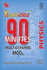 Xam idea 90 Minutes Practice Papers Physics For Term-I Class 12(As Per Latest CBSE Updates)