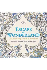 Escape to Wonderland: A Colouring Book Adventure