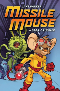 The Star Crusher: A Graphic Novel (Missile Mouse #1)