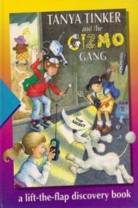 Tanya Tinker and the Gizmo Gang: A Lift-the-Flap Discovery Book (Time-Life Early Learning Program S.)