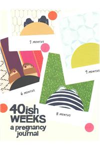 40ish Weeks: A Pregnancy Journal (Pregnancy Books, Pregnancy Gifts, First Time Mom Journals, Motherhood Books)