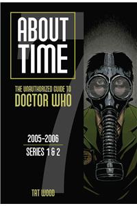 About Time 7: The Unauthorized Guide to Doctor Who (Series 1 to 2) Volume 7