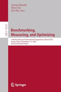 Benchmarking, Measuring, and Optimizing: 15th Benchcouncil International Symposium, Bench 2023, Sanya, China, December 3-5, 2023, Revised Selected Papers