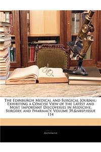 The Edinburgh Medical and Surgical Journal: Exhibiting a Concise View of the Latest and Most Important Discoveries in Medicine, Surgery, and Pharmacy, Volume 39, Issue 114