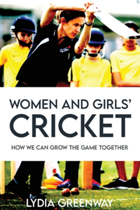 Women and Girls' Cricket: How We Can grow The Game Together