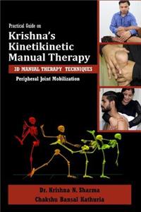 Practical Guide on Krishna's Kinetikinetic Manual Therapy: Peripheral Joint Mobilization