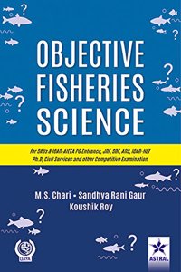 Objective Fisheries Science for SAUs & ICAR-AIEEA PG Entrance, JRF, SRF, ARS, ICAR-NET Ph.D, Civil Services and other Competitive Examination (PB)