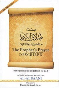 The Prophet's Prayer: Sallallaahu 'Alaihi Wasallam Described From the Beginning to the End As Though You See It