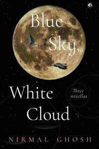 BLUE SKY, WHITE CLOUD: Three Novellas