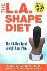 L.A. Shape Diet: The 14-Day Total Weight-Loss Plan