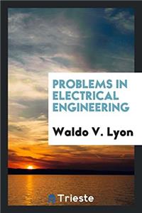 Problems in Electrical Engineering