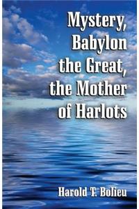 Mystery, Babylon the Great, the Mother of Harlots