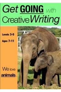 We Love Animals (ages 7-11 years): Get Going With Creative Writing (And Other Forms Of Writing)