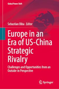 Europe in an Era of Us-China Strategic Rivalry: Challenges and Opportunities from an Outside-In Perspective