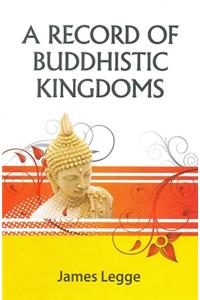 A Record of Buddhistic Kingdoms: Being an Account by a Chinese Monk Fa-Hein of Travels in India and Ceylon 399-414