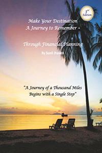 Make Your Destination A Journey to Remember - Through Financial Planning - Third Edition