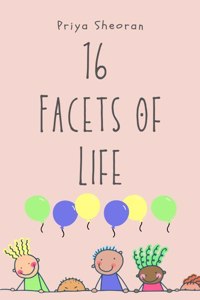 16 Facets of Life