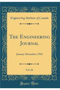 The Engineering Journal, Vol. 26: January-December, 1943 (Classic Reprint)