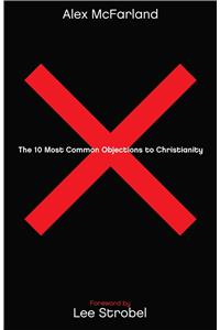 10 Most Common Objections to Christianity