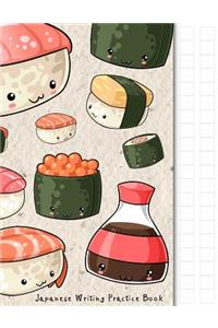 Japanese Writing Practice Book: Kawaii Sushi Themed Genkouyoushi Paper Notebook to Practise Writing Japanese Kanji Characters and Kana Scripts Such as Katakana and Hiragana Togethe