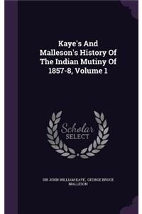 Kaye's And Malleson's History Of The Indian Mutiny Of 1857-8, Volume 1