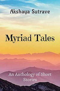 Myriad Tales: An Anthology of Short Stories