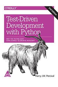 Test-Driven Development with Python: Obey the Testing Goat - Using Django, Selenium, and JavaScript, 2nd Edition