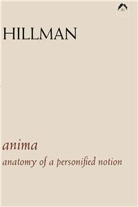 Anima: An Anatomy of a Personified Notion. with 439 Excerpts from the Writings of C.G. Jung.