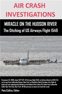 AIR CRASH INVESTIGATIONS MIRACLE ON THE HUDSON RIVER The Ditching of US Airways Flight 1549