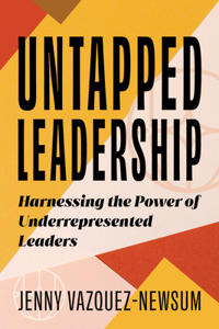 Untapped Leadership: Harnessing the Power of Underrepresented Leaders